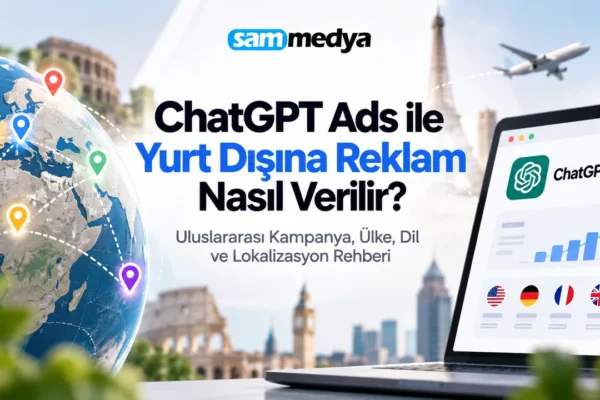 ChatGPT Ads ile yurt dışına reklam verme, uluslararası kampanya, ülke hedefleme ve lokalizasyon rehberi görseli