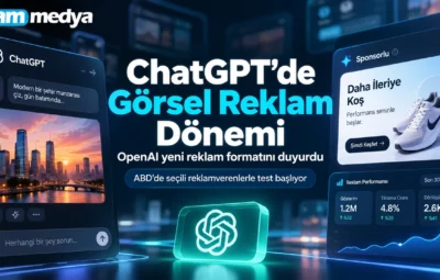 ChatGPT’de Görsel Reklam Dönemi ChatGPT görsel üretiminde yeni sponsorlu reklam formatı ve reklam ölçümleme ekranı