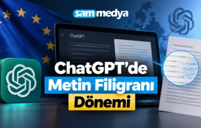 ChatGPT metin filigranı sistemi ve Avrupa Birliği’nde uygulanacak görünmez AI işaretleme teknolojisi