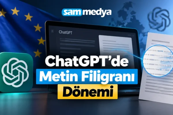 ChatGPT metin filigranı sistemi ve Avrupa Birliği’nde uygulanacak görünmez AI işaretleme teknolojisi