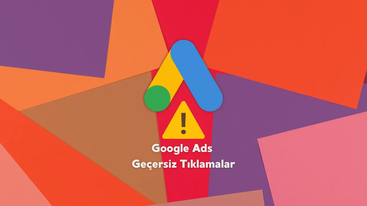 google-ads-gecersiz-tiklamalar Google Ads Geçersiz Tıklamalar Nasıl Engellenir?