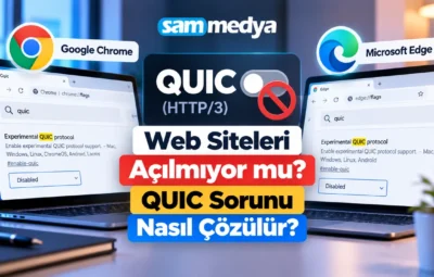 Chrome ve Edge tarayıcılarında QUIC HTTP/3 sorunu nedeniyle açılmayan web siteleri için çözüm adımları